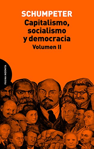 Capitalismo, Socialismo Y Democracia II: 2 (ENSAYO)