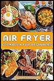 AIR FRYER COOKBOOK FOR BEGINNERS