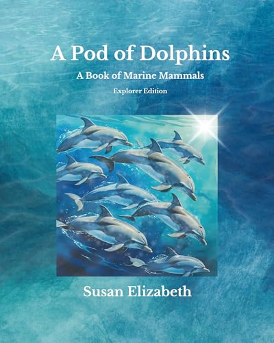 A Pod of Dolphins: A Book of Marine Mammals: Explorer Edition (Wild Wonders Worldwide) (English Edition)