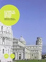 A Guide to the Duomo Square of Pisa 8877818360 Book Cover