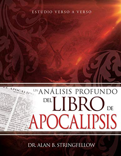 Un análisis profundo del libro de Apocalipsis: Estudio verso a verso (Spanish Edition)