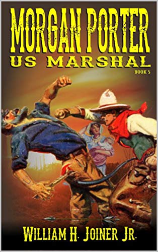 A Classic Western: United States Marshal Morgan Porter: The Fifth "United States Marshal Morgan Porter" Western Adventure (The United States Marshal Morgan Porter Western Adventure Series Book 5) #TOP14
