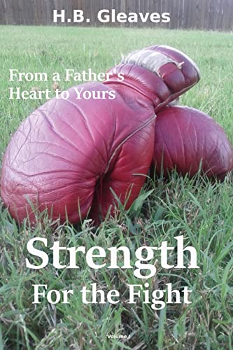 From a Father's Heart to Yours: Strength for the Fight
