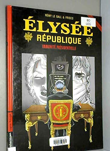 Elysée République, Tome 2 : Immunité présidentielle Elysée République, Tome 2 : Immunité présidentielle