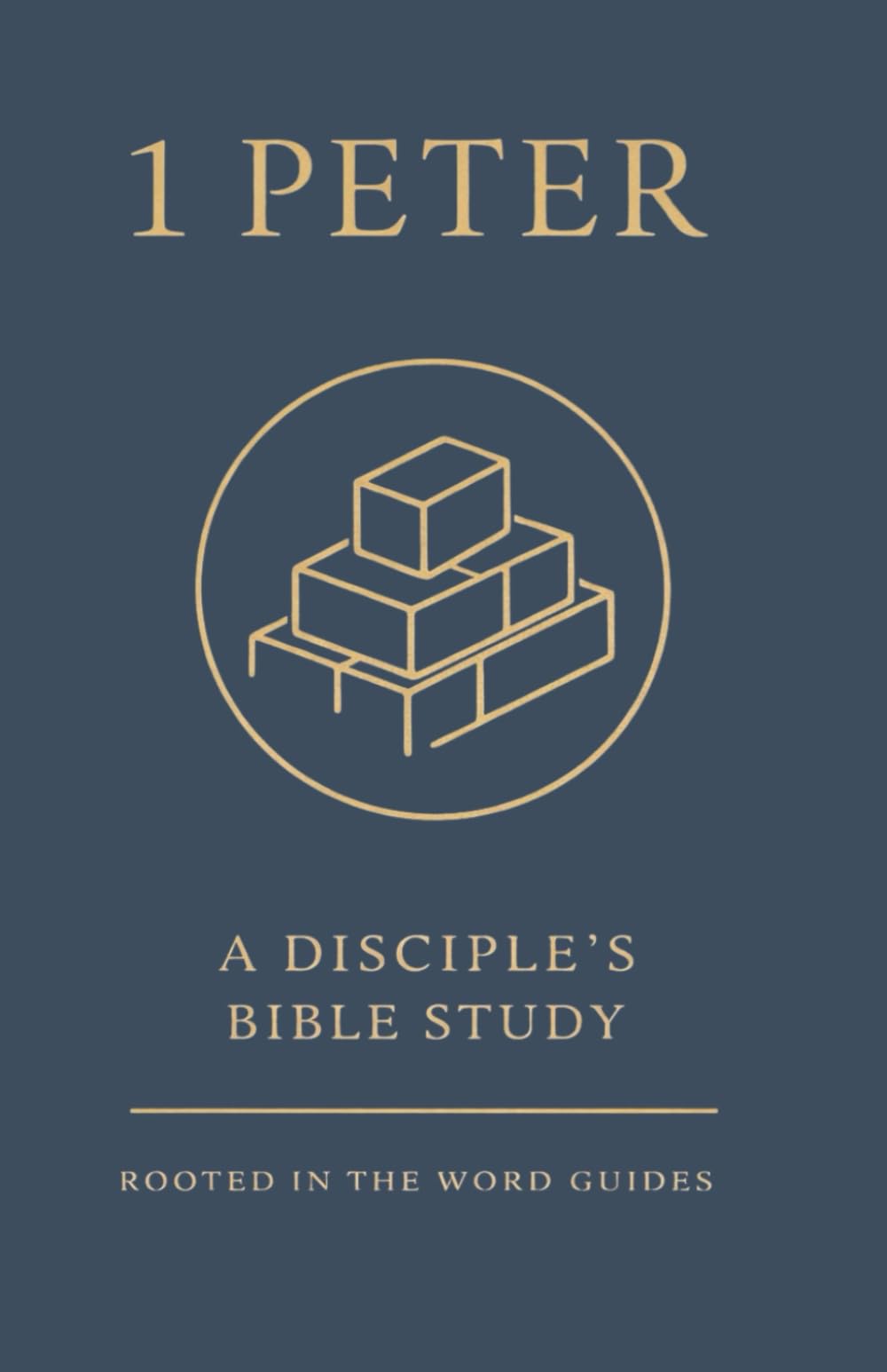 1 Peter: A Disciple’s Bible Study (Rooted In The Word Guides) (A Disciple's Bible Study Guides Through the Bible (Rooted In The Word Guides))