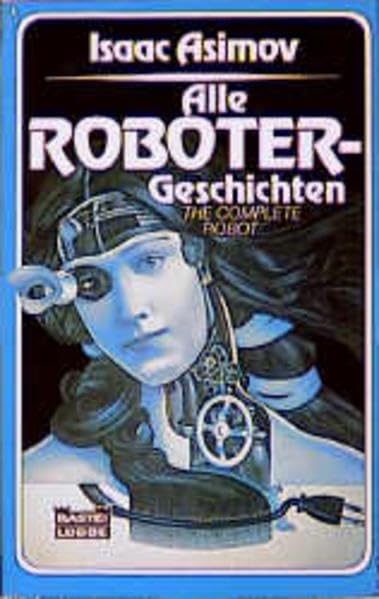 Alle Roboter-Geschichten (Science Fiction. Bastei Lübbe Taschenbücher)