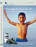 Through the Eyes of a Pro: Advanced Techniques for Canon DSLR Photographers, Volume 1
