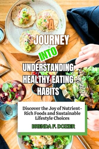 A Journey into Understanding Healthy Eating Habits: Discover the Joy