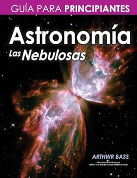Paperback Astronomía. Las Nebulosas. Guía para principiantes (Spanish Edition) [Spanish] Book