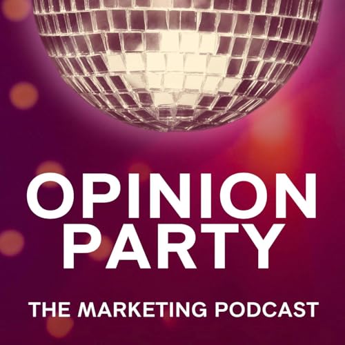 Opinion Party | The Marketing Podcast cover art