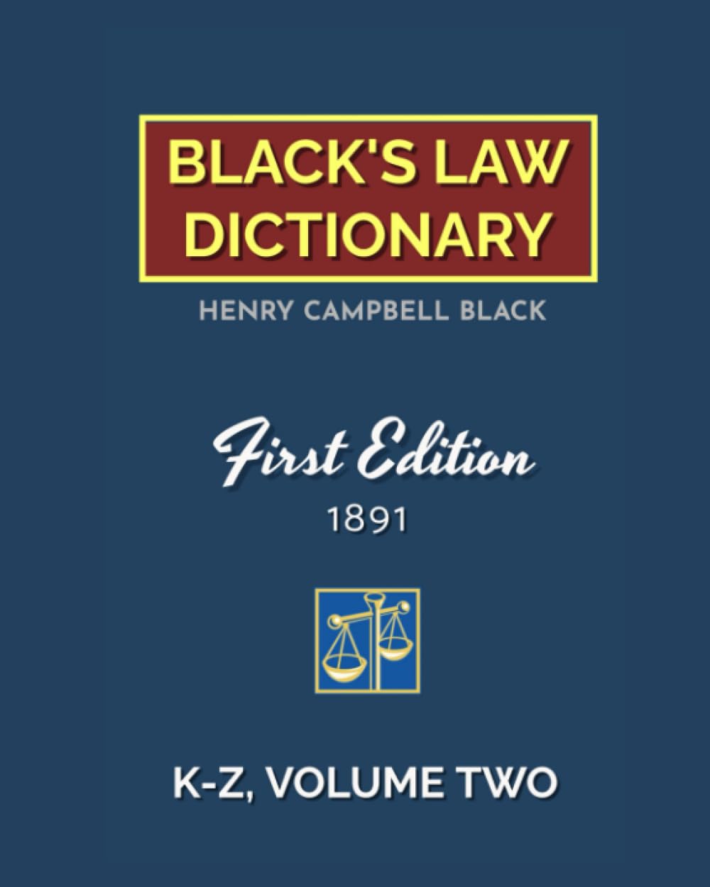 Black's Law Dictionary, First Edition 1891, Volume Two (KZ) 9798423264246 BLACK