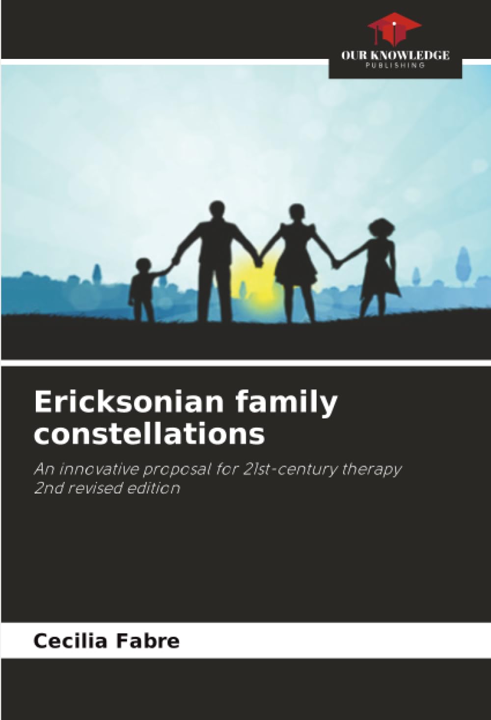 Ericksonian family constellations: An innovative proposal for 21st-century therapy2nd revised edition