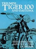 Triumph Tiger 100/Daytona (The Development History of the Pre-Unit & Unit Construction 500cc Twins) by J R Nelson (1988-11-01)