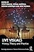 Live Visuals (Routledge Advances in Theatre & Performance Studies)