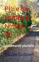 Pluie de Crimes ? N?mes - VII : La Camarde Plurielle 1671401131 Book Cover