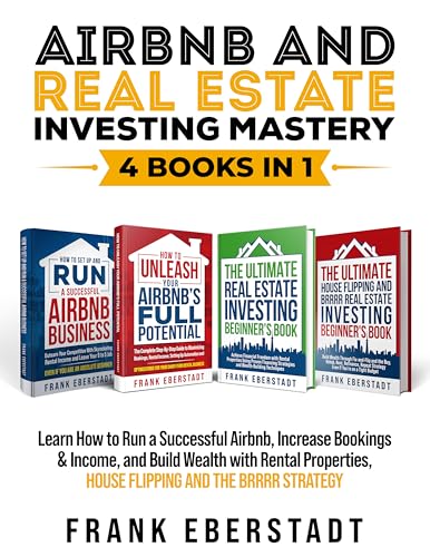 Airbnb and Real Estate Investing Mastery 4 Books in 1: Achieve Financial Freedom with Rental Properties Using Proven Financing Strategies + Build Wealth ... Hosting & Real Estate Investing Strategies)