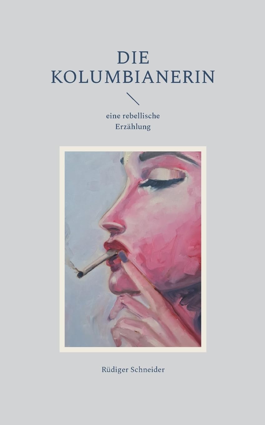 Die Kolumbianerin: eine rebellische Erzählung