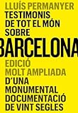 TESTIMONIS DE TOT EL MÓN SOBRE BARCELONA: Edició molt ampliada d'una monumental documentació de vint segles