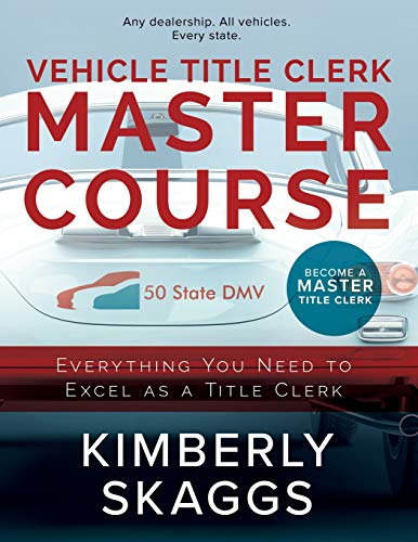 Vehicle Title Clerk Master Course: Everything You Need to Excel as an Automotive Title Clerk
