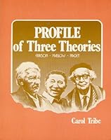 Profile of Three Theories: Erikson, Maslow, Piaget 0840328001 Book Cover
