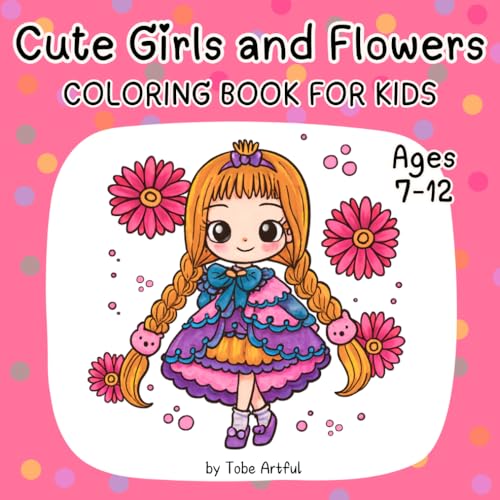 Cute Girls and Flowers Coloring Book for Kids Ages 7–12: Fun and Relaxing Girly Fashion Designs with Positive Quotes | Drawing and Colouring | Creative Screen Free Activities image 2