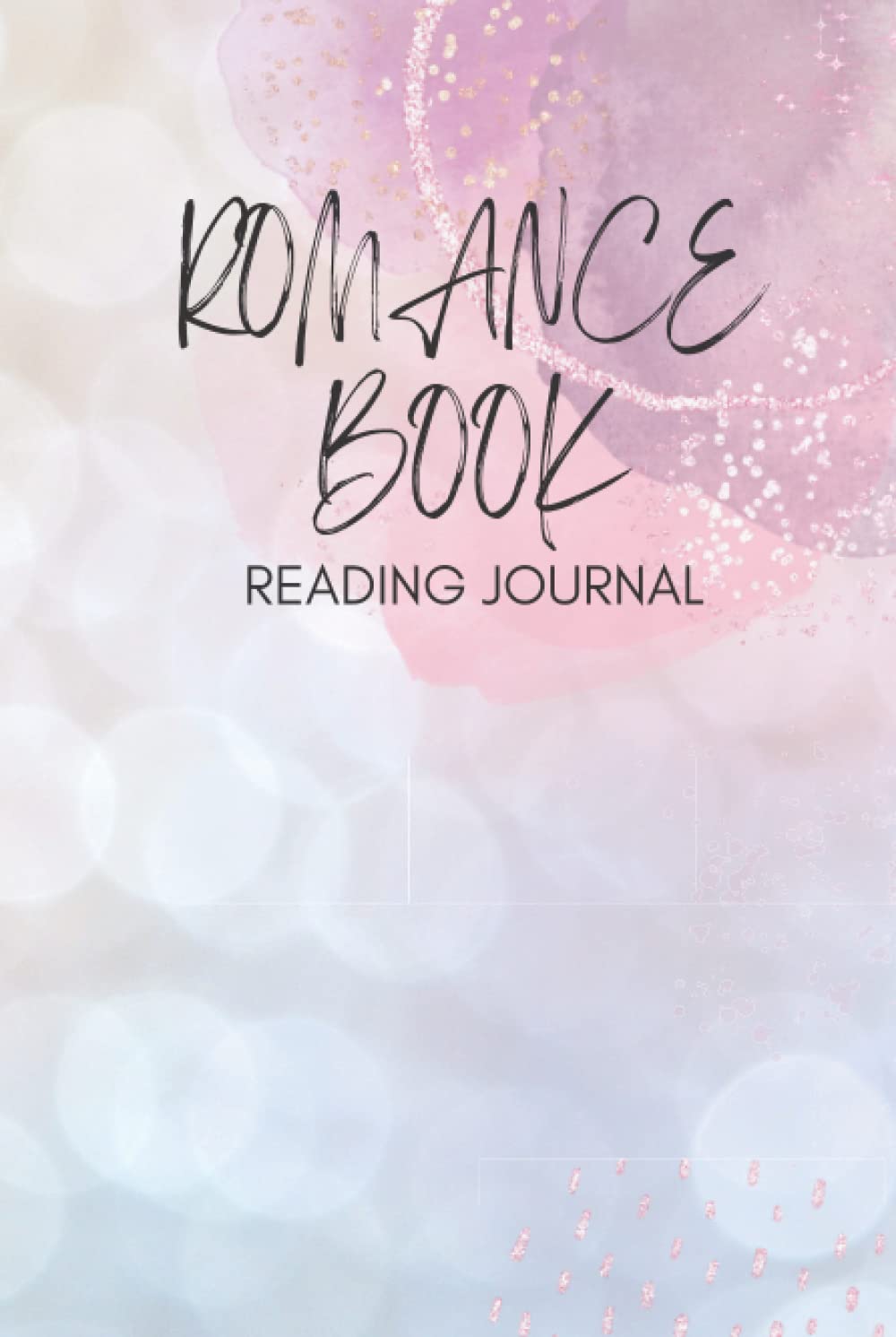 Romance Book Reading Journal: A Reading Log for Book Lovers of Happily Ever Afters