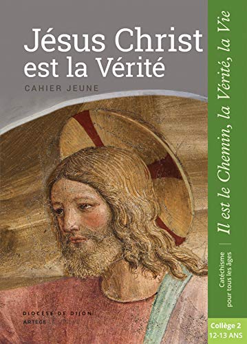 Jésus Christ est la Vérité - Jeune - collège 2: collection Il est le Chemin, la Vérité, la Vie Jésus Christ est la Vérité - Jeune - collège 2: collection Il est le Chemin, la Vérité, la Vie
