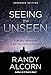 Seeing the Unseen, Expanded Edition: A 90-Day Devotional to Set Your Mind on Eternity