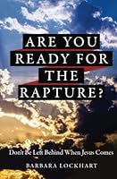 Are You Ready For the Rapture?: Don't Be Left Behind When Jesus Comes 1984260669 Book Cover