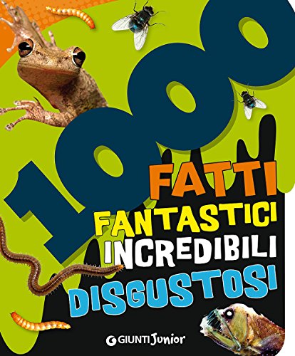 1000 fatti fantastici incredibili disgustos