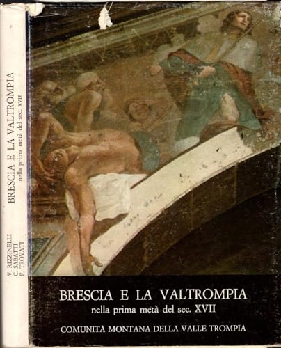 Brescia e la Valtrompia nella prima metà del sec. XVII. Con riproduzione anastatica delle 'Ordinationi' di Girolamo Venier.