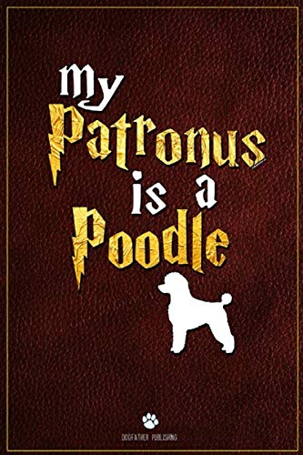 My Patronus is Poodle: 100 Page Poodle Notebook ~ Lined Journal (6x9)