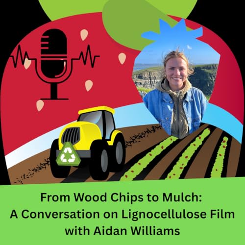 From Wood Chips to Mulch: A Conversation on Lignocellulose Film with Aidan Williams
