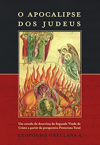O Apocalipse dos Judeus: Um estudo da doutrina da Segunda Vinda d...