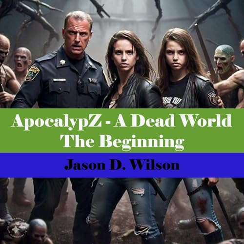Audiobook: ApocalypZ - A Dead World: The Beginning by Jason D. Wilson episode artwork