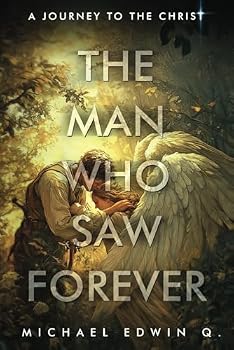 Paperback THE MAN WHO SAW FOREVER: A Journey To The Christ Book