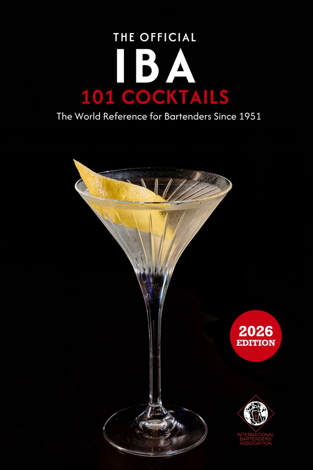 The Official IBA 101 Cocktails 2026 - luxury: The Official Cocktail List by the International Bartenders Association
