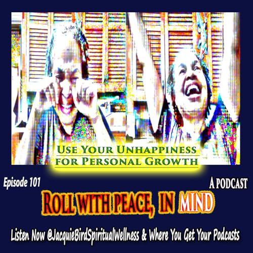 Use Your Unhappiness for Personal Growth