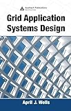 Grid Application Systems Design