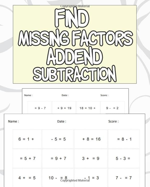 Find Missing Factors Addend Subtraction: Missing Addend and Subtraction Worksheets - Math Exercise Worksheets 100 Pages, Ages 6 to 8, 1st & 2nd Grade Math