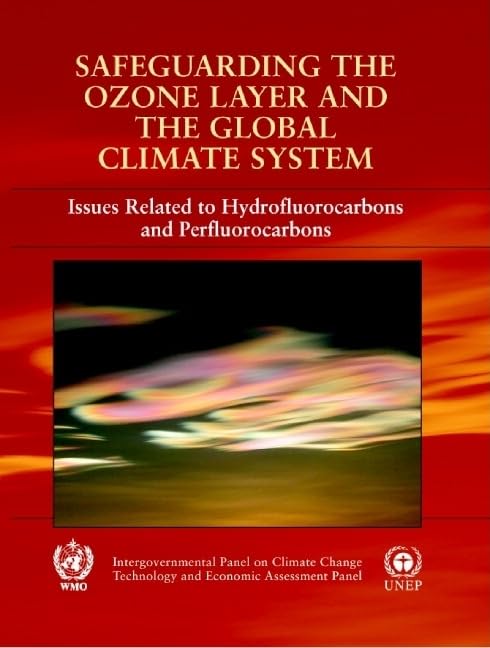 Safeguarding the Ozone Layer and the Global Climate System: Special Report of the Intergovernmental Panel on Climate Change