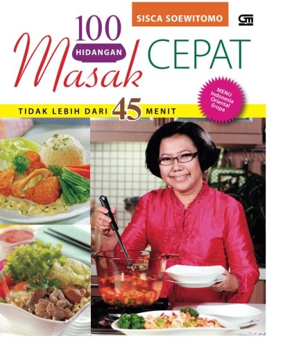 100 Hidangan Cepat: Masak Tidak Lebih dari 45 Menit (Indonesian Edition)