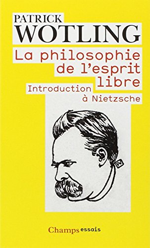 La philosophie de l'esprit libre : Introduction à Nietzsche Livre eBook France