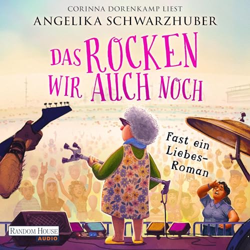 Das rocken wir auch noch!: Fast ein Liebesroman
