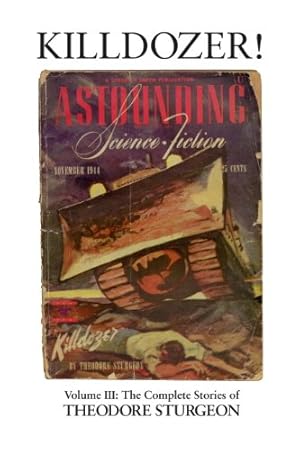 Book cover Killdozer!: Volume III: The Complete Stories of Theodore Sturgeon