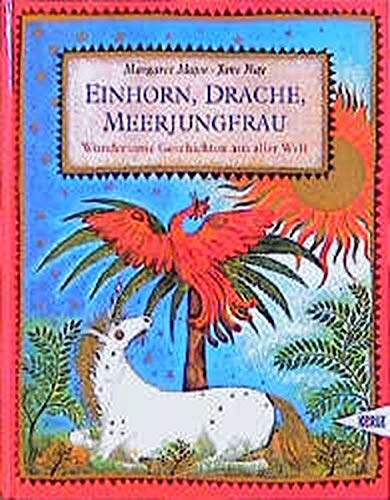 Einhorn, Drache, Meerjungfrau: Wundersame Geschichten aus aller Welt Einhorn, Drache, Meerjungfrau: Wundersame Geschichten aus aller Welt