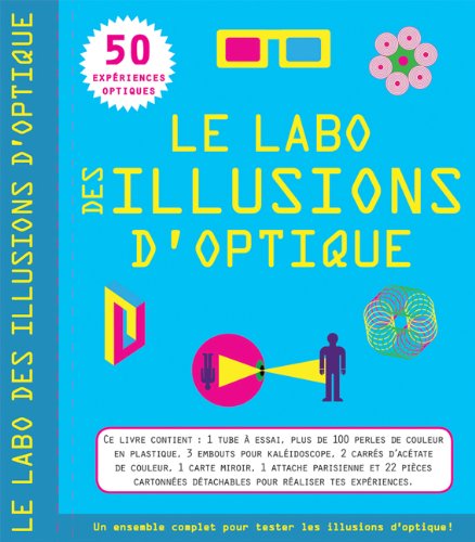 Télécharger Le Labo Des Illusions d'Optique: 50 Exp?riences Optiques PDF Ebook En Ligne