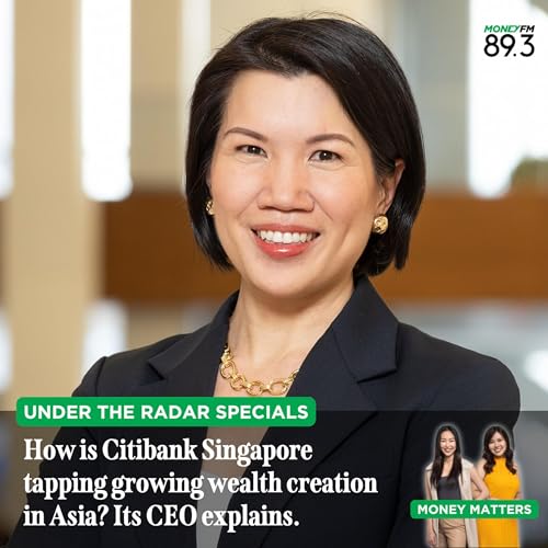 Under the Radar: (SPECIALS) How is Citibank Singapore tapping growing wealth creation in Asia? Its CEO sheds light on the matter.