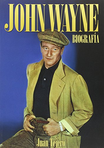 John Wayne: Biografía John Wayne: Biografía