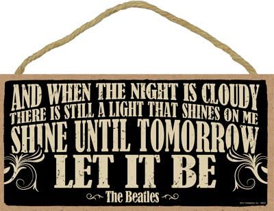 SJT ENTERPRISES, INC. and When The Night is Cloudy, There is Still a Light … Let It Be - The Beatles 5" x 10" Primitive Wood Lyrics Quote Plaque (SJT94644)